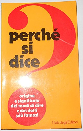 PERCHE' SI DICE ? Origine e significato dei modi di …