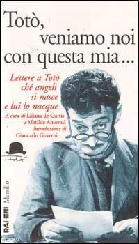 TOTÒ, VENIAMO NOI CON QUESTA MIA. LETTERE A TOTÒ CHÉ …