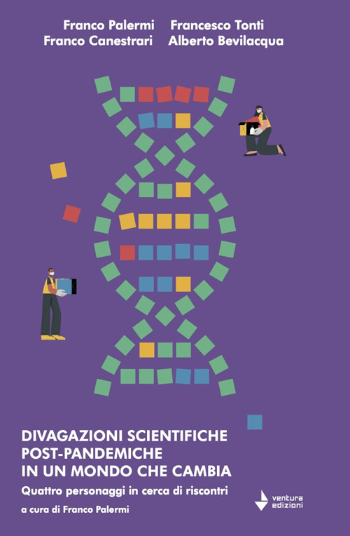 Divagazioni scientifiche post-pandemiche in un mondo che cambia. Quattro personaggi …