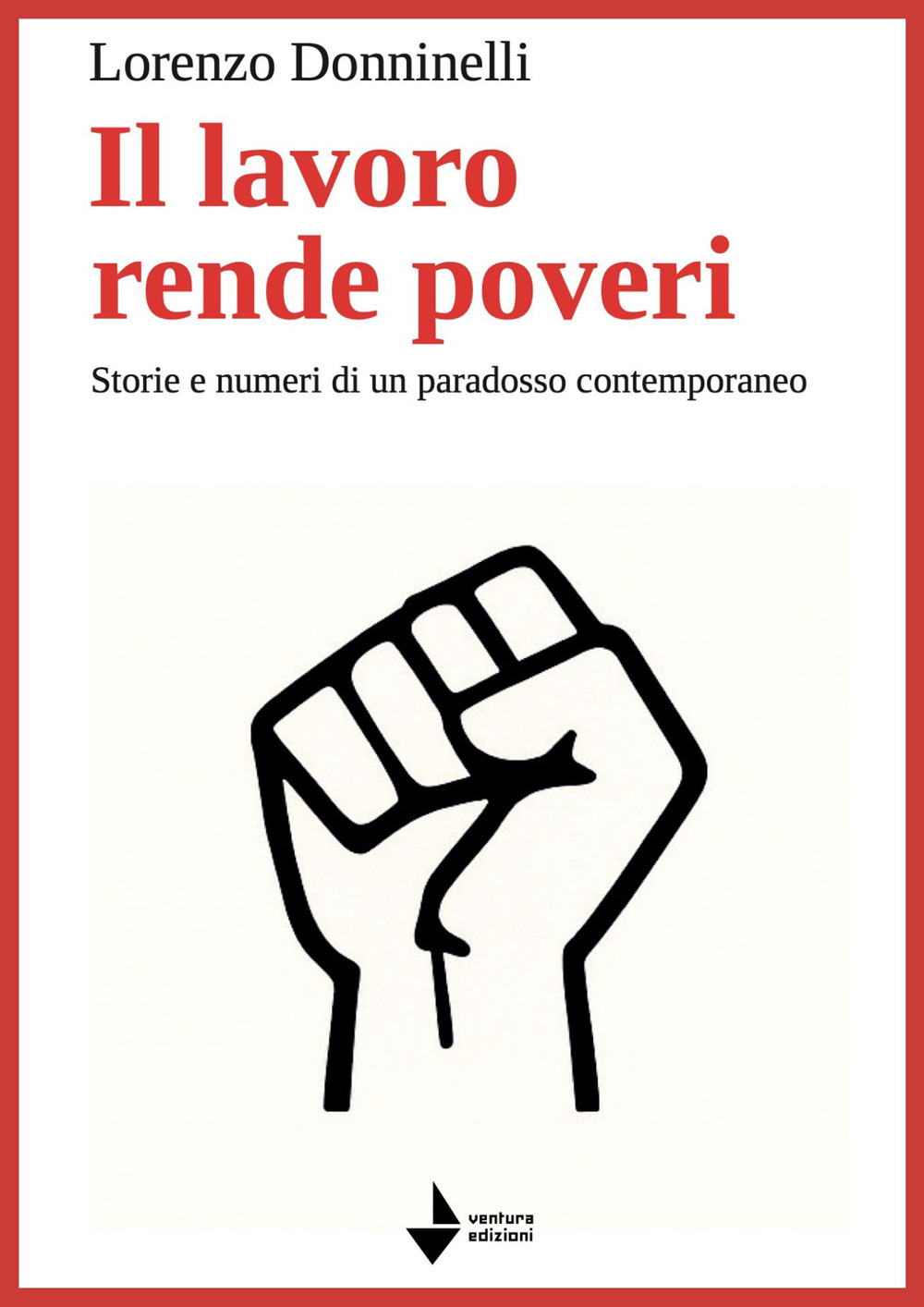Il lavoro rende poveri. Storie e numeri di un paradosso …