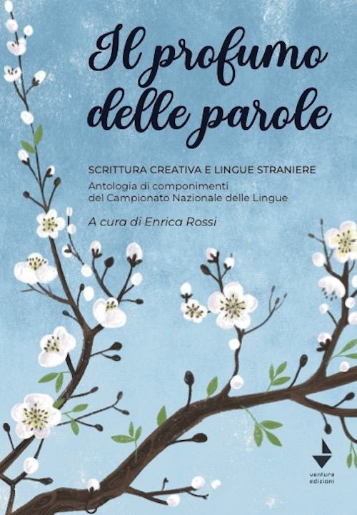 Il profumo delle parole. Scrittura creativa e lingue straniere. Antologia …