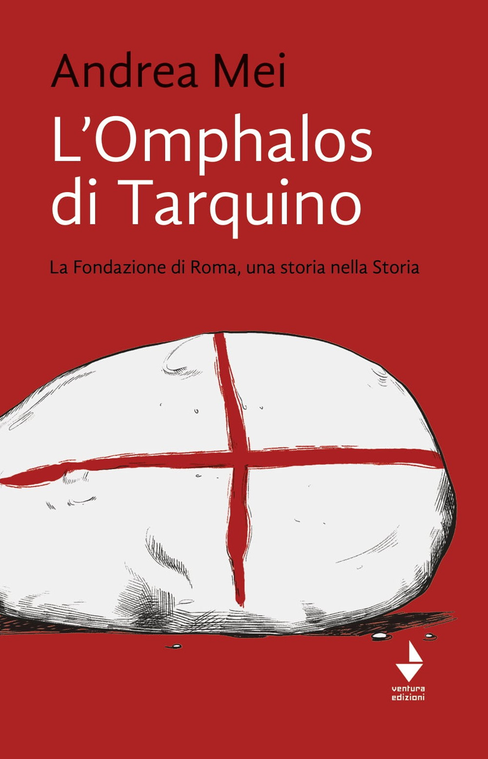 L'Omphalos di Tarquino. La Fondazione di Roma, una storia nella …