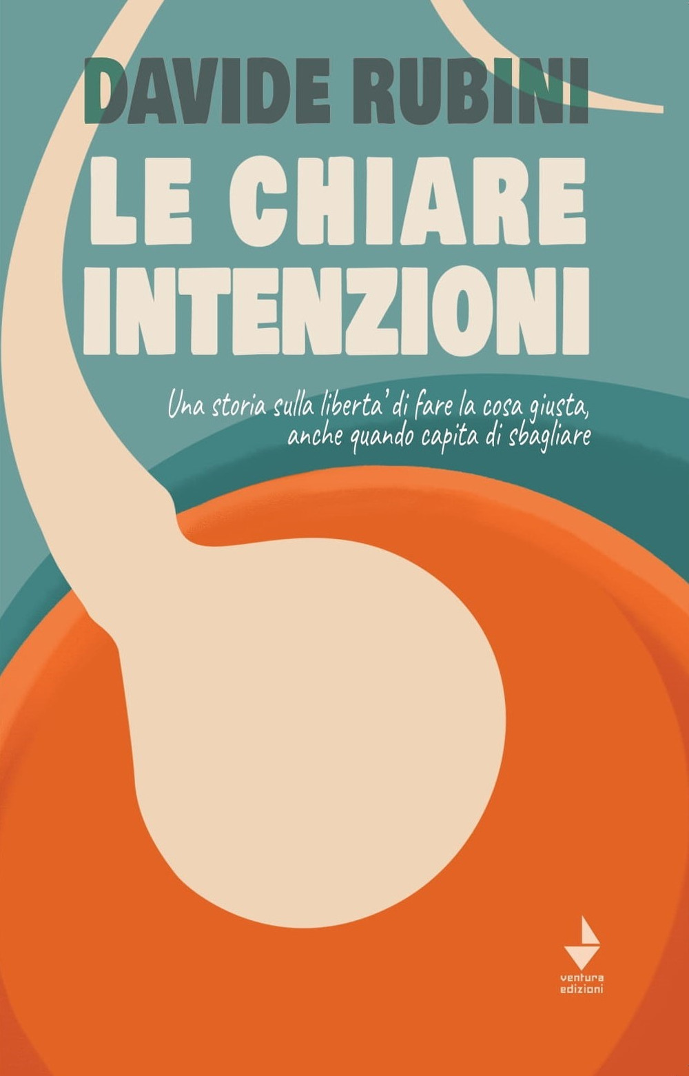 Le chiare intenzioni. Una storia sulla libertà di fare la …