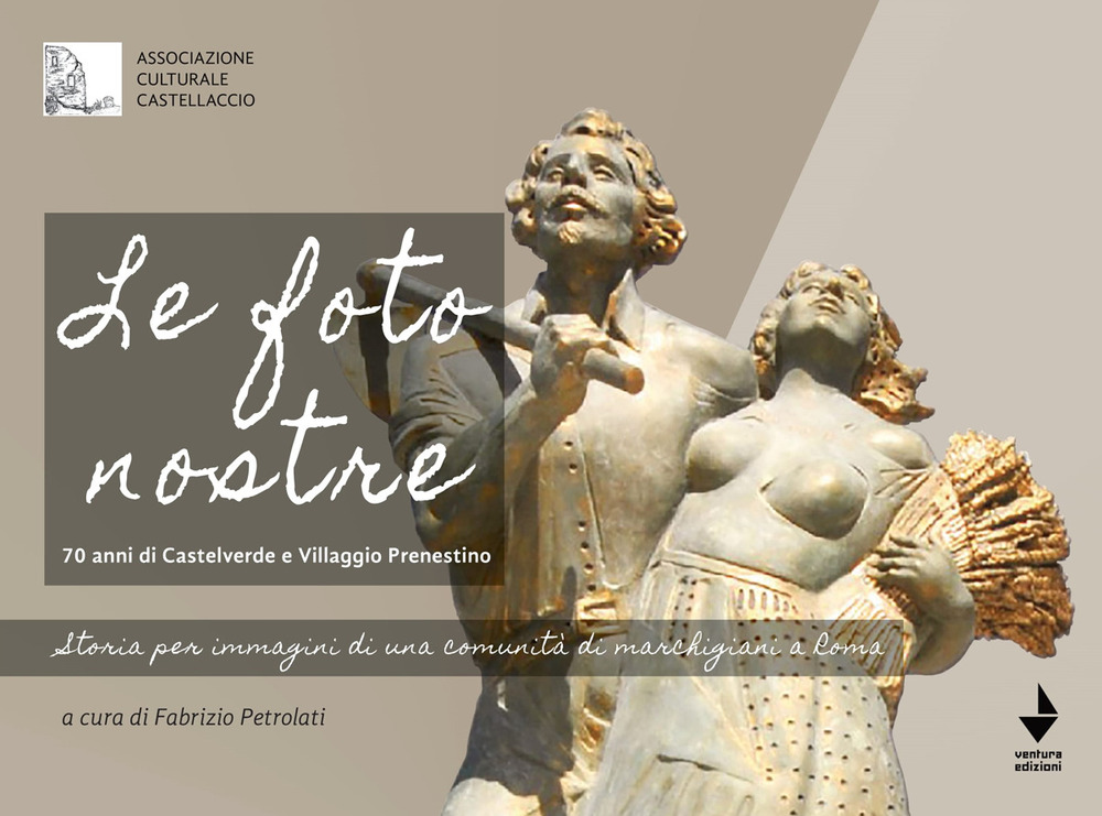 Le foto nostre. 70 Anni di Castelverde e Villaggio Prenestino. …