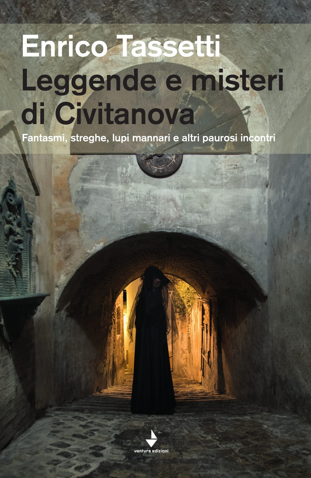Leggende e misteri di Civitanova. Fantasmi, streghe, lupi mannari e …