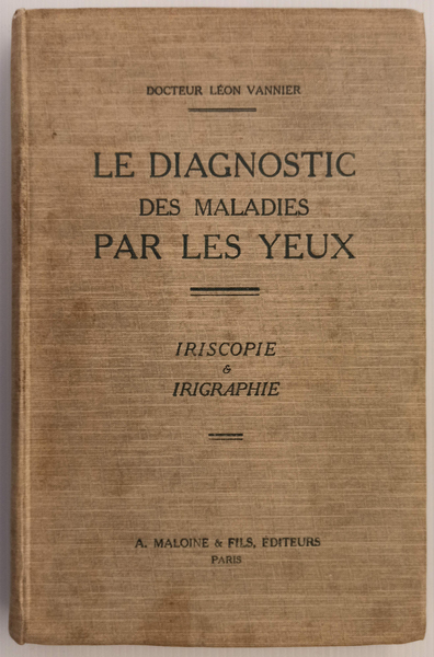 Le diagnostic des maladies par les yeux. Iriscopie e irigraphie.