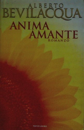 Anima amante: Romanzo (I Libri di Alberto Bevilacqua) (Italian Edition)