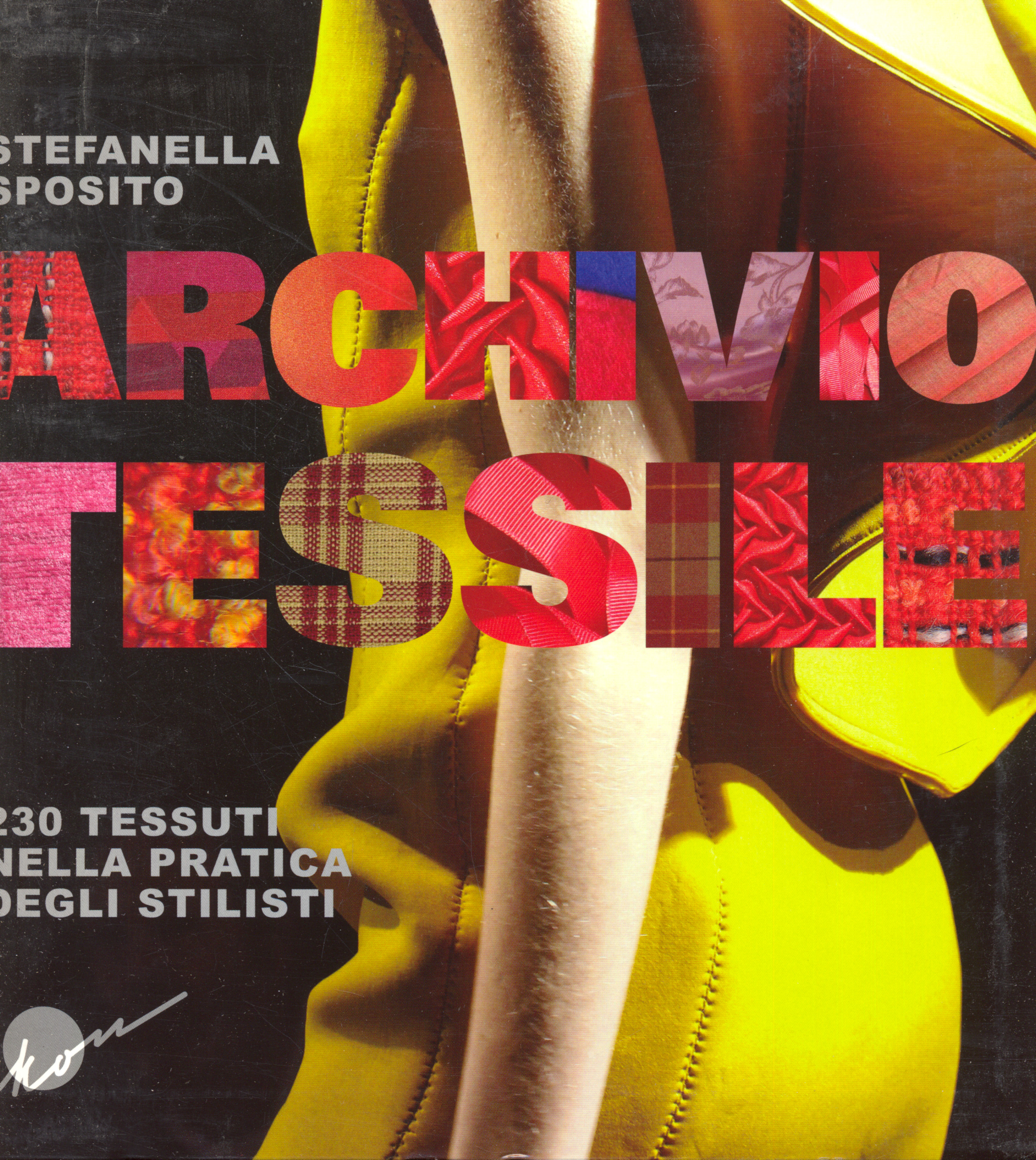 Archivio tessile. 230 tessuti nella pratica degli stilisti. Ediz. illustrata