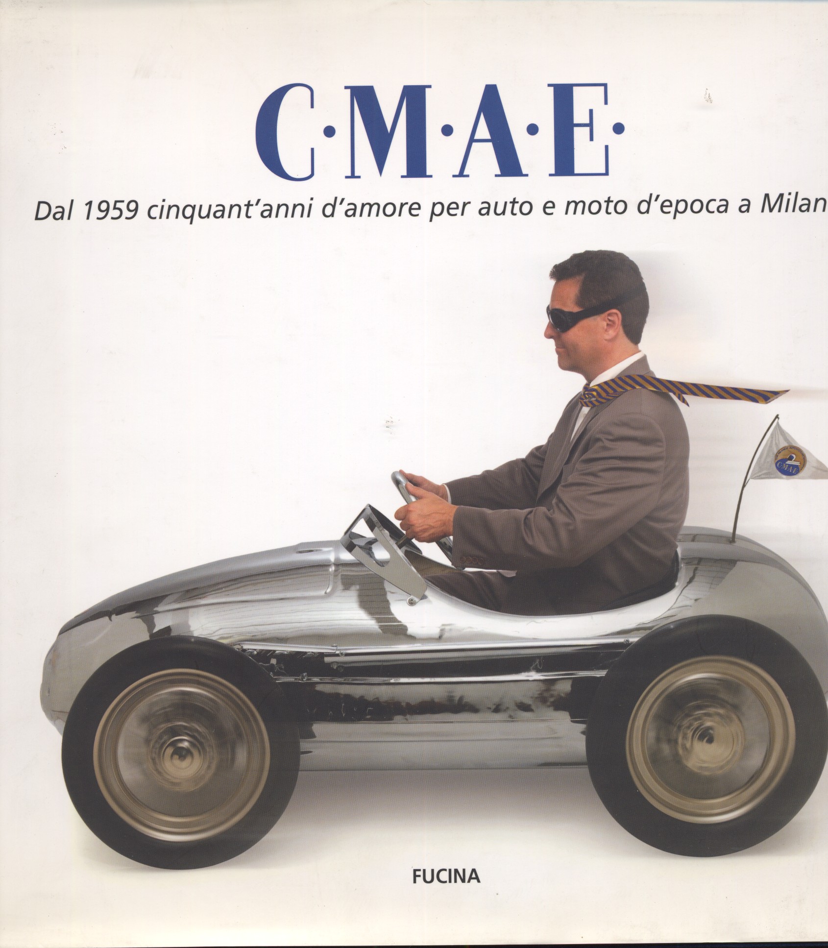 C.M.A.E. Dal 1959 cinquant`anni d`amore per auto e moto d`epoca …