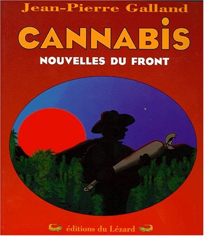 Cannabis: Nouvelles du front (French Edition)