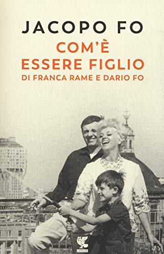 Com`è essere figlio di Franca Rame e Dario Fo (Narratori …