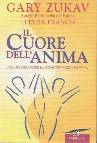 cuore dell`anima. come raggiungere la consapevolezza emotiva (Il)