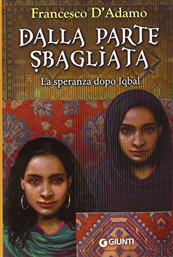 Dalla parte sbagliata. La speranza dopo Iqbal (Italian Edition)