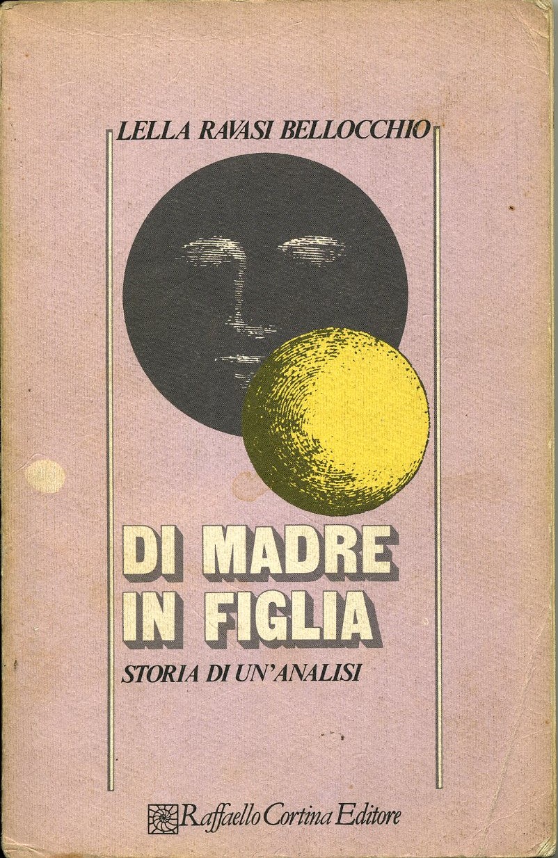 Di madre in figlia. Storia di un`analisi (Psicologia)