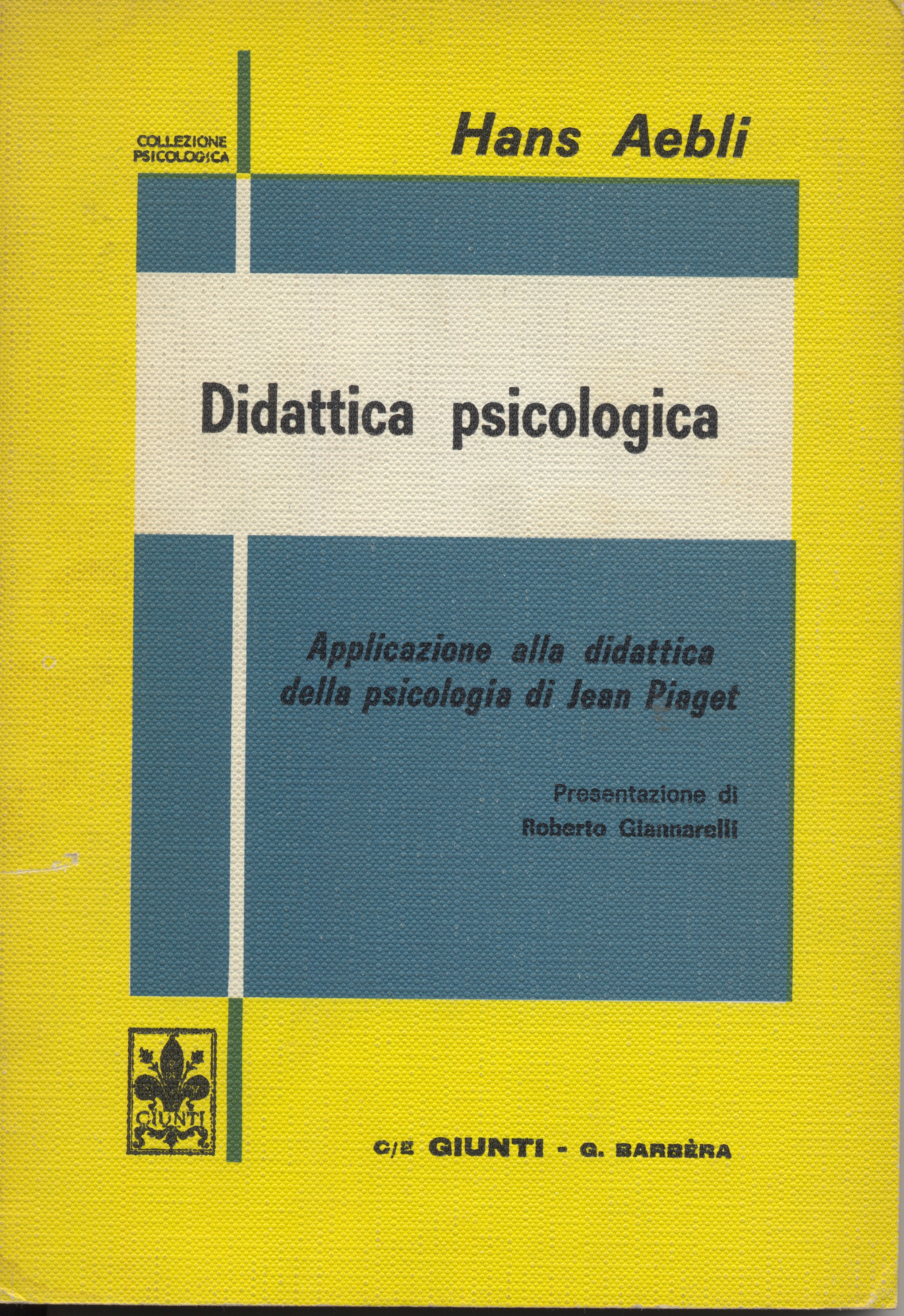 Didattica psicologica. Applicazione alla didattica della psicologia di Jean Piaget