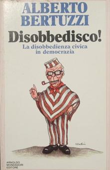 disobbedisco! la disobbedienza civica in democrazia alberto bertuzzi