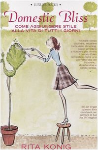 Domestic Bliss. Come aggiungere stile alla vita di tutti i …