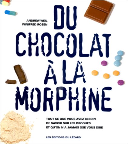 du chocolat a la morphine. Tous ce que vous avez …