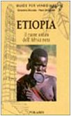 Etiopia. Nel cuore antico dell`Africa nera