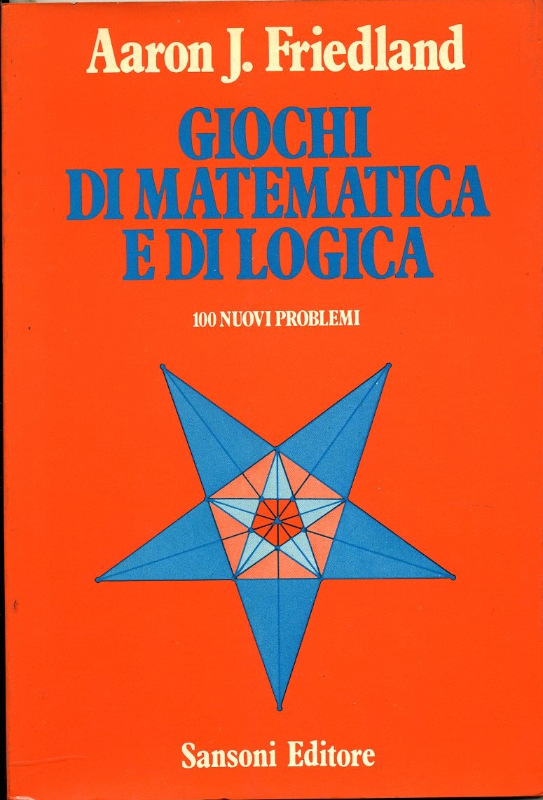 Giochi Di Matematica E Di Logica.100 Nuovi Problemi