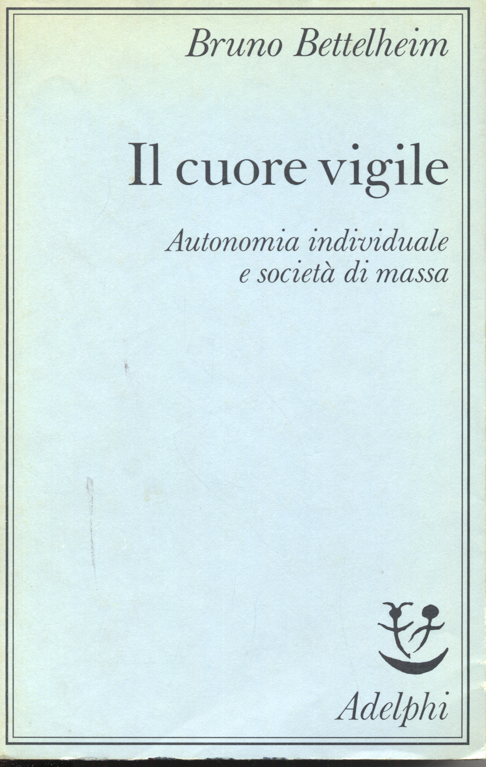 il cuore vigile. Autonomia individuale e società di massa