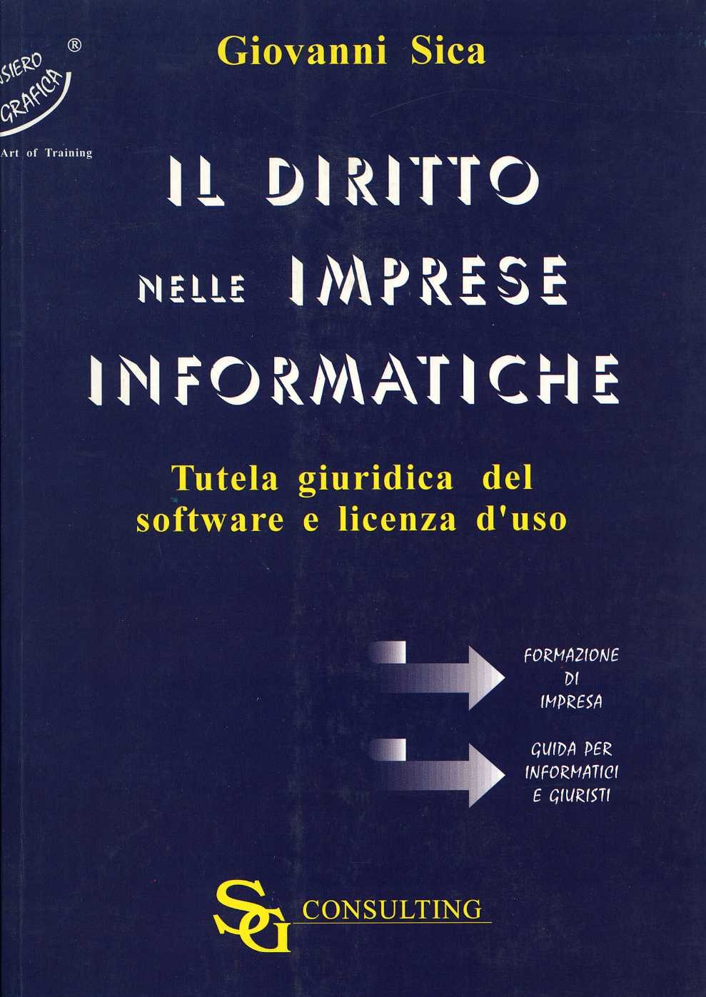 Il diritto nelle imprese informatiche. Tutela giuridica del software e …