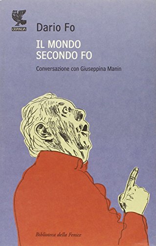 Il mondo secondo Fo. Conversazione con Giuseppina Manin