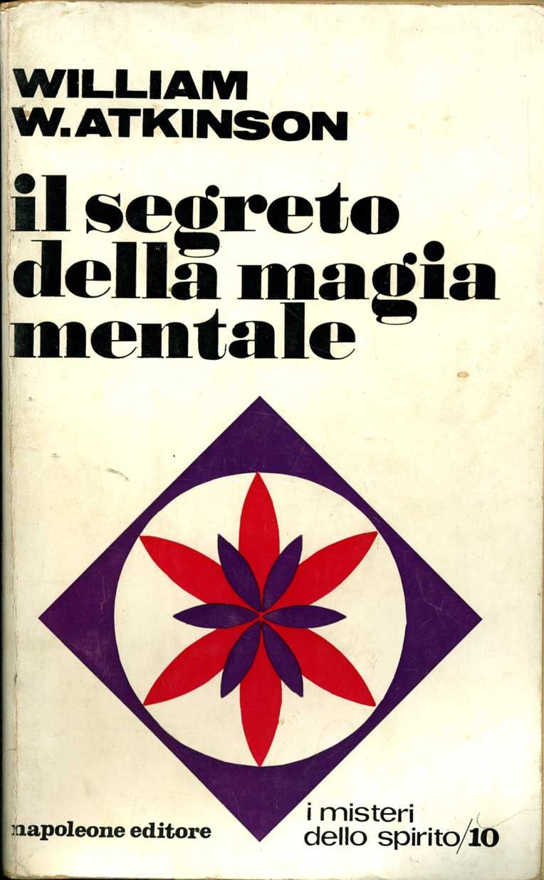 Il segreto della magia mentale Atkinson William Walker