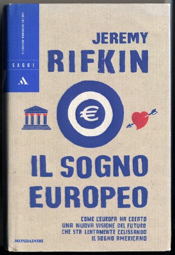 Il sogno europeo. Come l`Europa ha creato una nuova visione …