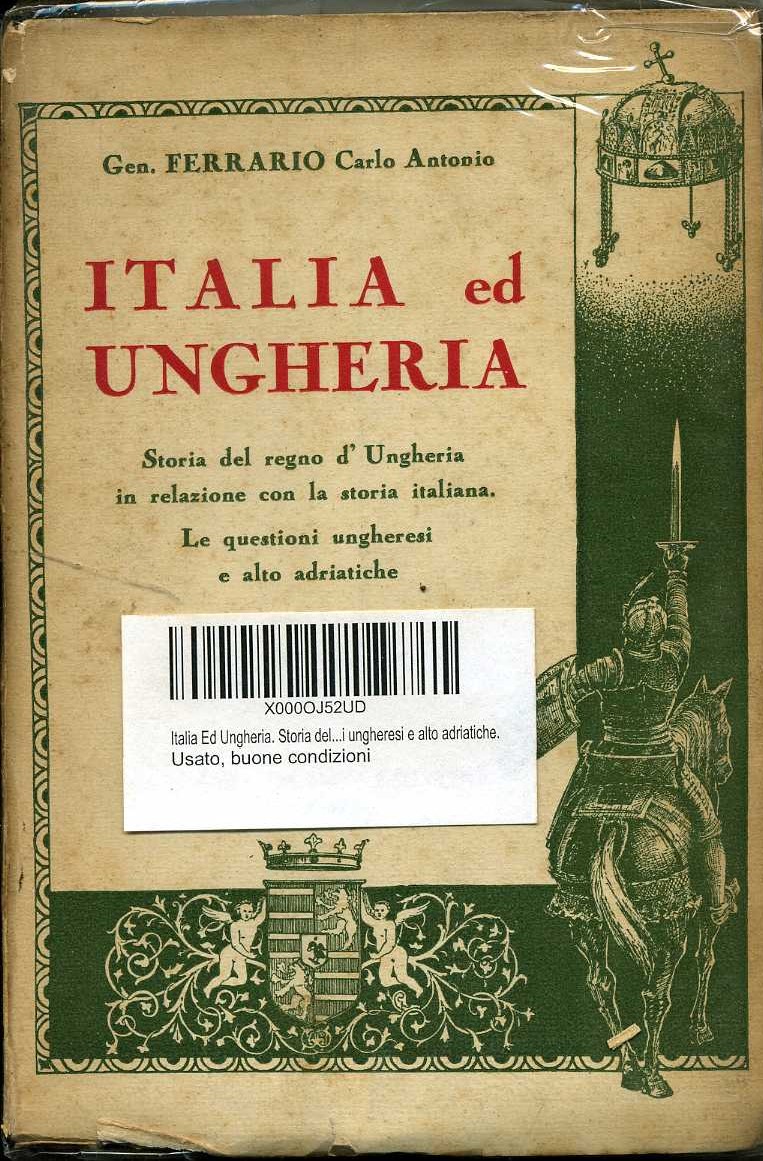 Italia ed Ungheria. Storia del Regno d`Ungheria in