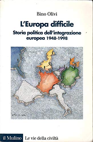 L`Europa difficile. Storia politica dell`integrazione europea (1948-1998) (Le vie della …