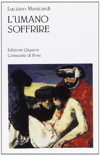 L`umano soffrire. Evangelizzare le parole sulla sofferenza (Spiritualità occidentale)