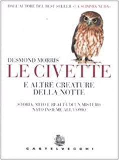 La civetta e altre creature della notte. Storia, mito e …