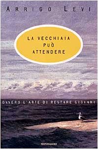 La vecchiaia puo` attendere, ovvero, L`arte di restare giovani (Ingrandimenti) …