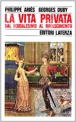 La vita privata vol. 2 - Dal feudalesimo al Rinascimento