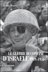 Le guerre di confine d`Israele. 1949-1956