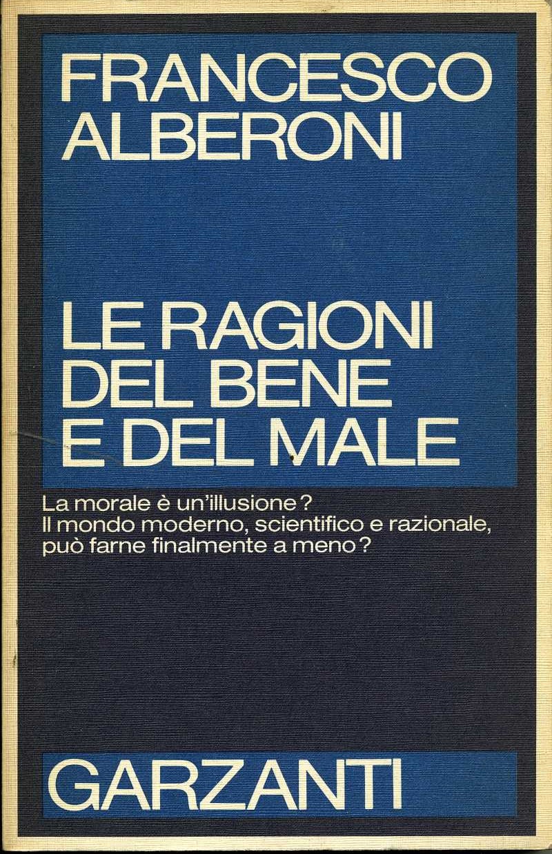 le ragioni del bene e del male francesco alberoni