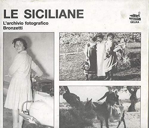 Le Siciliane: L`archivio fotografico Bronzetti (Italian Edition)