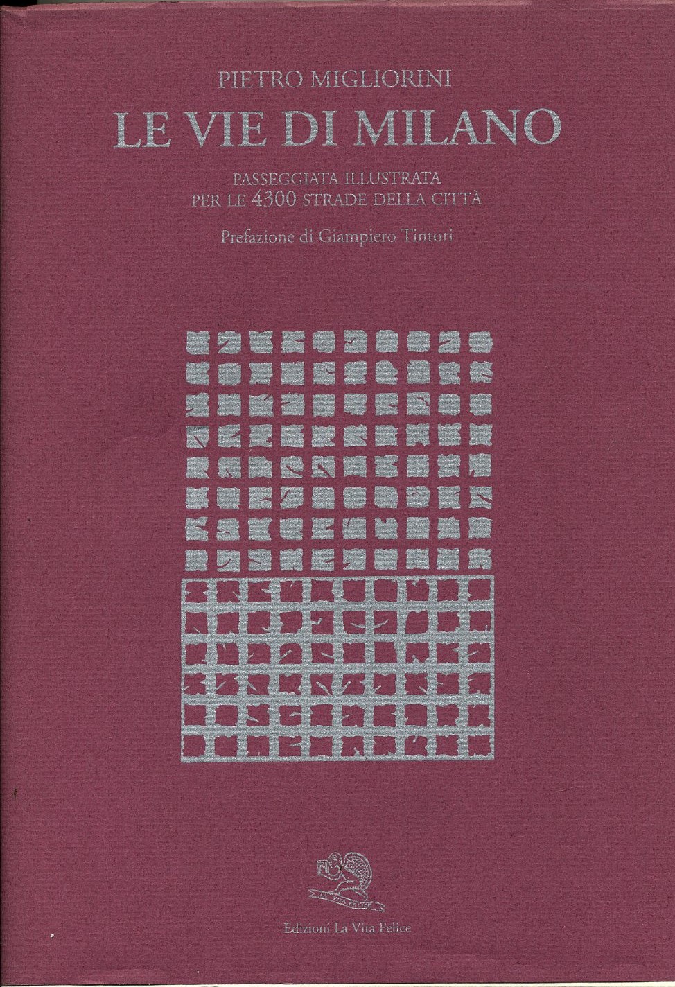 Le vie di Milano: Passeggiata illustrata per le 4300 strade …