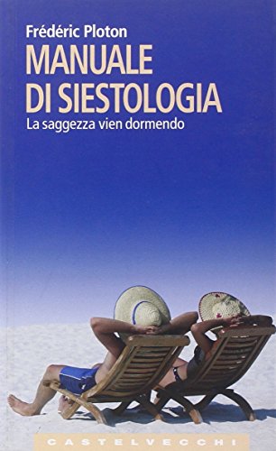 Manuale di siestologia. La saggezza vien dormendo