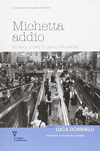 Michetta addio. Milano: storie di una città madre