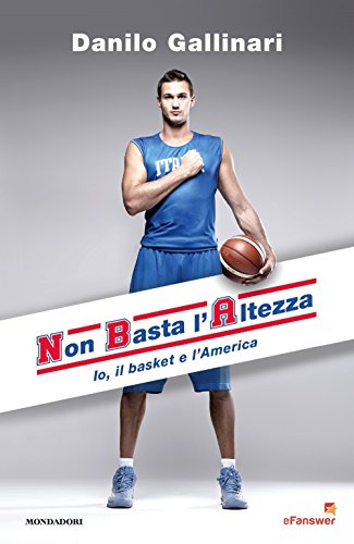 NBA. Non basta l`altezza. Io, il basket e l`America