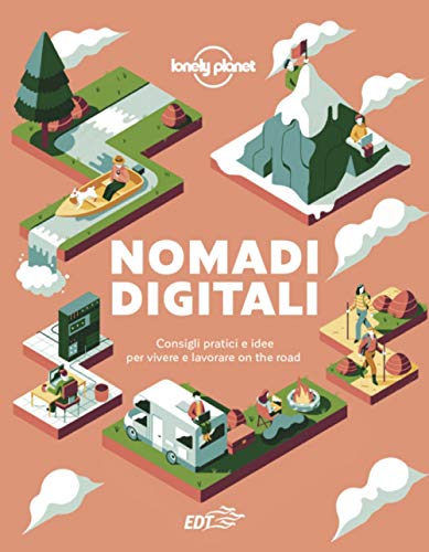 Nomadi digitali. Consigli pratici e idee per vivere e lavorare …