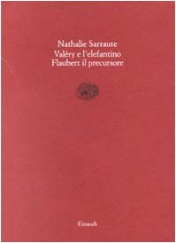 Paul Valèry e l`elefantino-Flaubert il precursore (Saggi brevi)