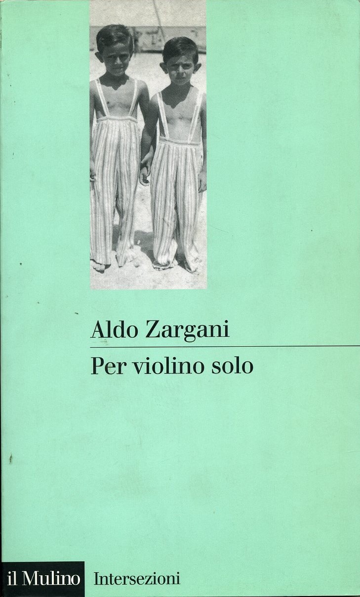 Per violino solo: La mia infanzia nell`Aldiqua : 1938-1945 (Intersezioni) …