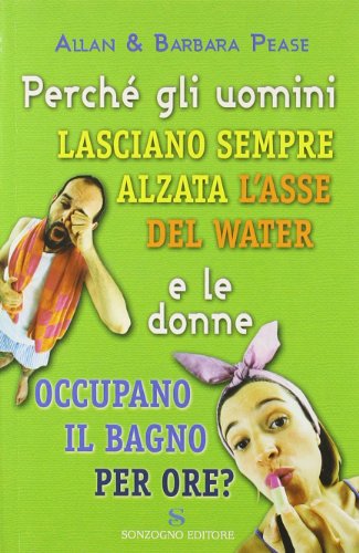 Perchè gli uomini lasciano sempre alzata l`asse del water e …