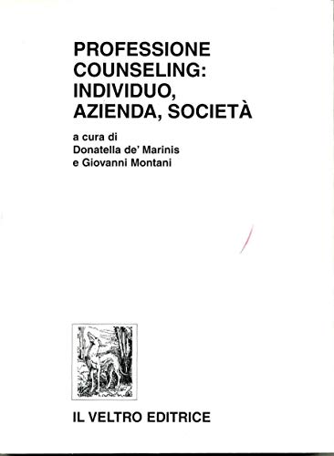 Professione counseling: individuo, azienda, società. Atti del Convegno (Milano, 29-30 …