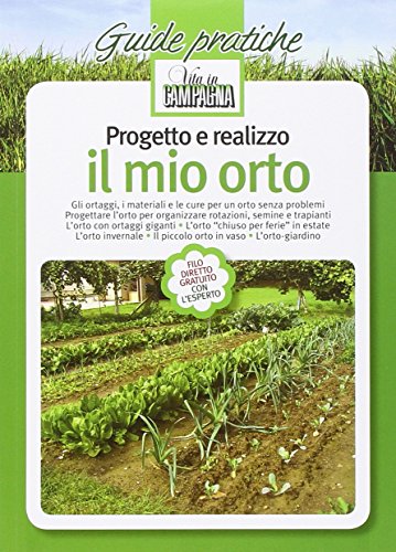 Progetto e realizzo il mio orto. Gli ortaggi, i materiali …