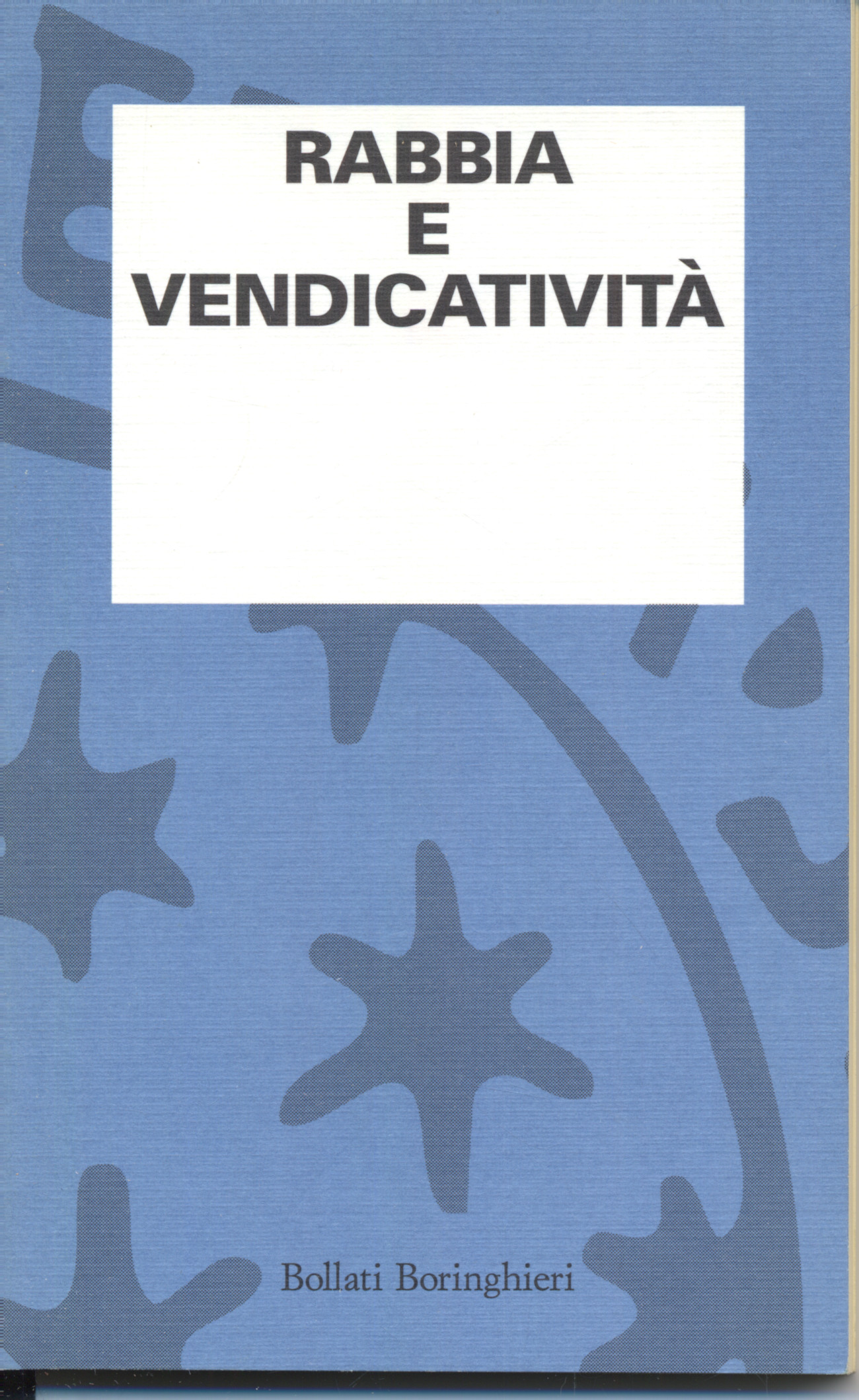 Rabbia e vendicativita`