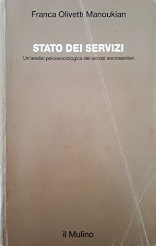 Stato dei servizi: Un`analisi psicosociologica dei servizi sociosanitari (Studi e …